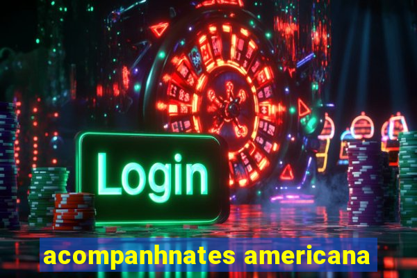 acompanhnates americana